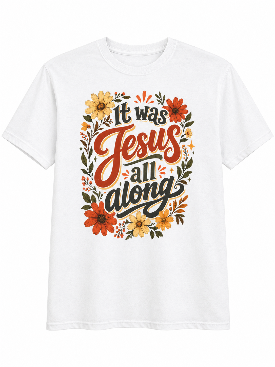 It was Jesus All Along T-Shirt