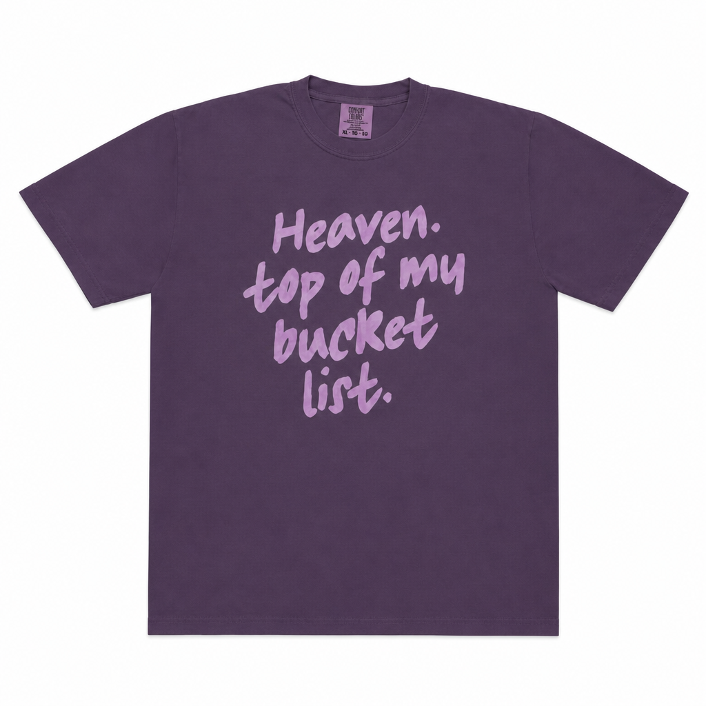Heaven. Top Of My Bucket List T-Shirt